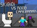 Permainan Skibidi vs Noob dan Kamerawan secara online