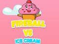 Permainan Bola Api vs Es Krim secara online