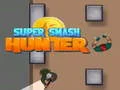 Permainan Pemburu Smash Super secara online