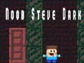 Permainan Noob Steve Gelap secara online
