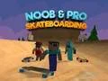 Permainan Skateboarding Noob & Pro secara online Permainan Skateboarding Noob & Pro secara online