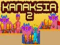 Permainan Kanaksia 2 secara online
