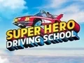Permainan Sekolah Mengemudi Pahlawan Super secara online