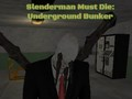 Permainan Slenderman Harus Mati: Bunker Bawah Tanah secara online