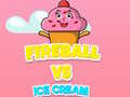 Permainan Bola Api vs Es Krim secara online